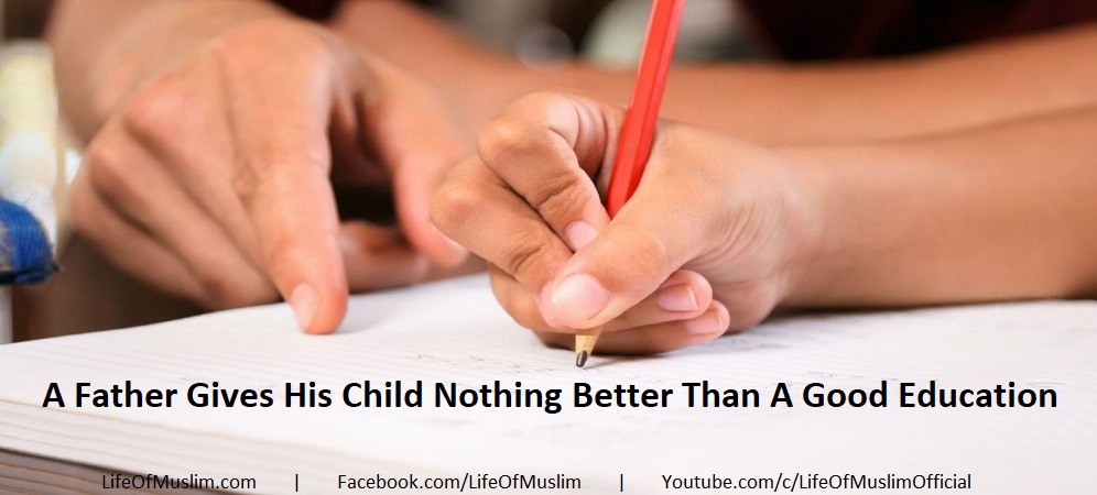 A Father Gives His Child Nothing Better Than A Good Education