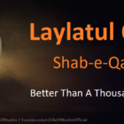 The Night Of Al-Qadr Is Better Than A Thousand Months