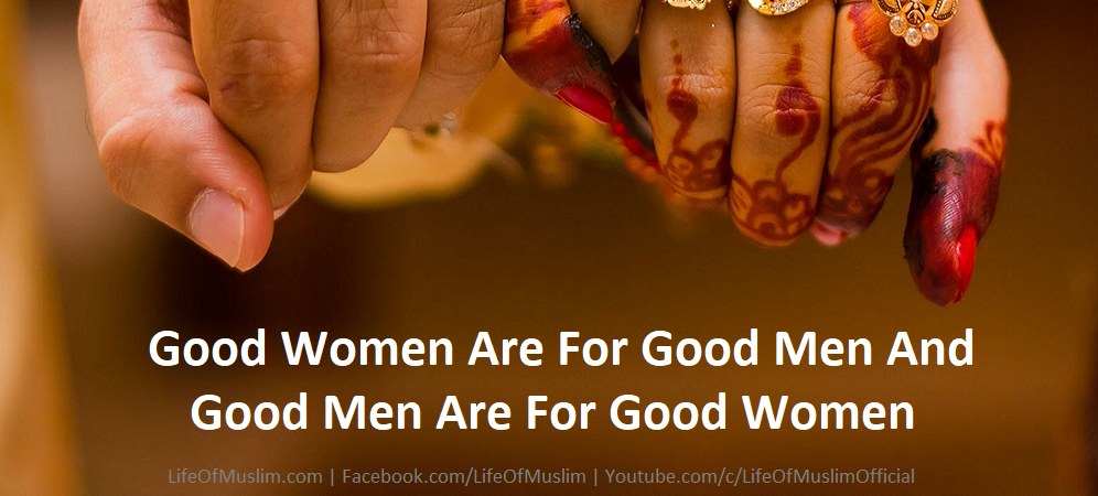 Good Women Are For Good Men And Good Men Are For Good Women