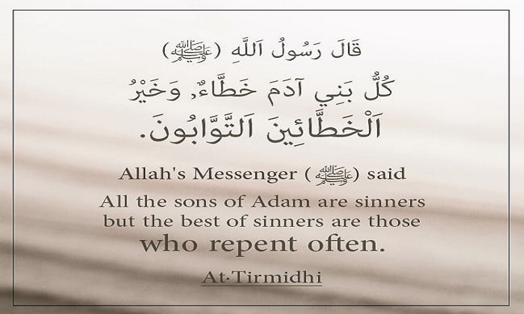 Every son of Adam sins, and the best of the sinners are the repetant