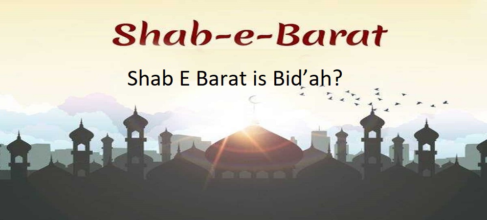 Why Celebrating Shab E Barat Is Bi,dah | Innovations