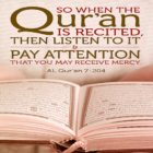 When Quran Is Recited Listen To It And Remain Silent
