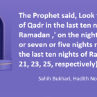Look for the Night of Qadr in the last ten nights of Ramadan