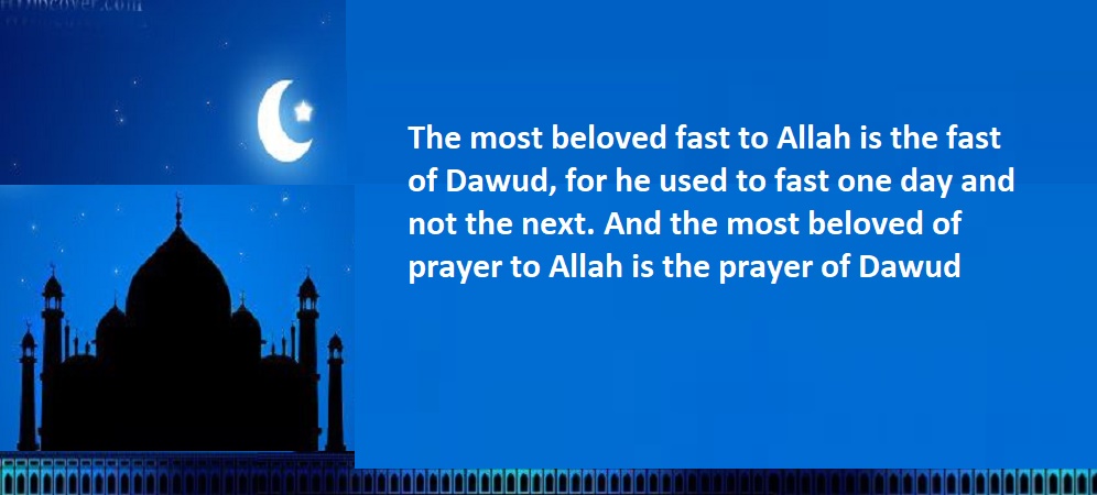 The Most Beloved Fast To Allah Is The Fast Of Dawud