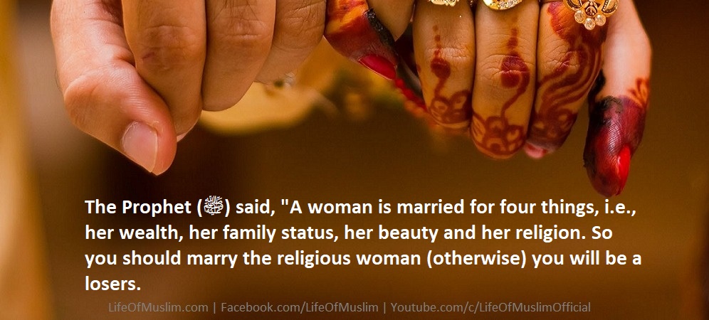 A Woman Is Married For Four Things, Wealth, Family, Beauty And Her Religion