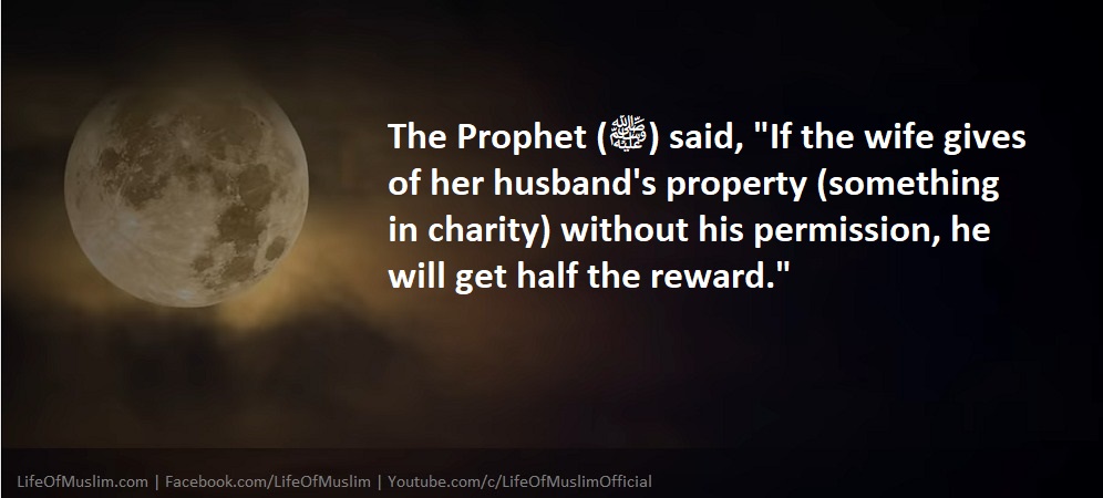 If The Wife Gives Of Her Husband's Property ( In Charity) Without His Permission