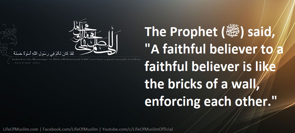 A Faithful Believer Is Like The Bricks Of A Wall Enforcing Each Other