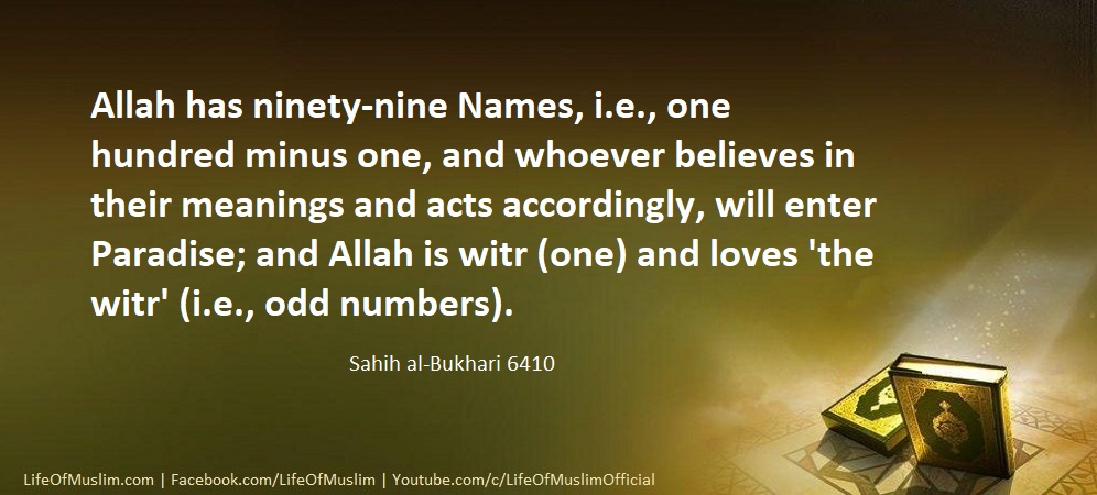 Allah Has One Hundred Names Less One Whoever Believes In Their Meanings And Acts Accordingly, Will Enter Paradise