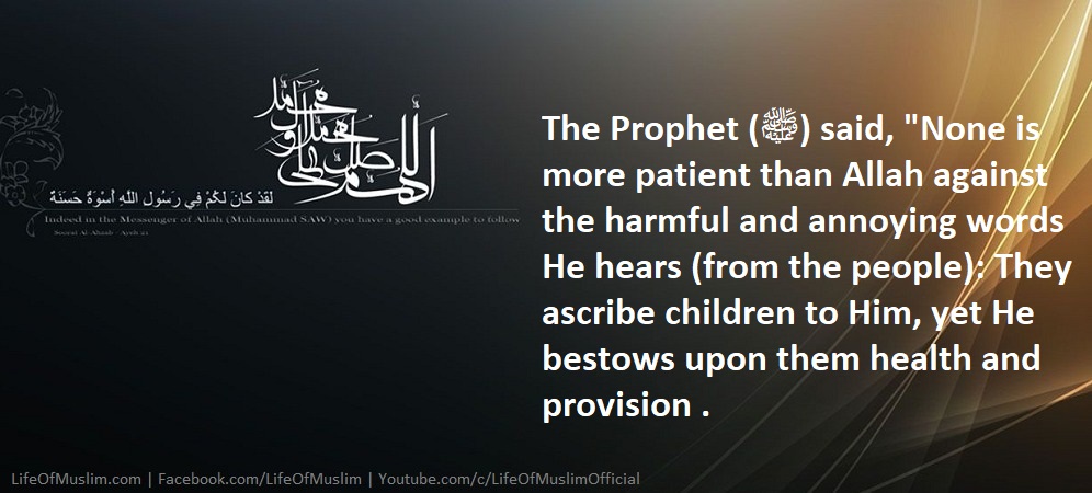 None Is More Patient Than Allah Against The Harmful And Annoying Words