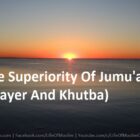 The Superiority Of Jumu'ah (Prayer And Khutba)