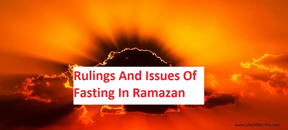 Rulings And Issues Of Fasting In Ramazan