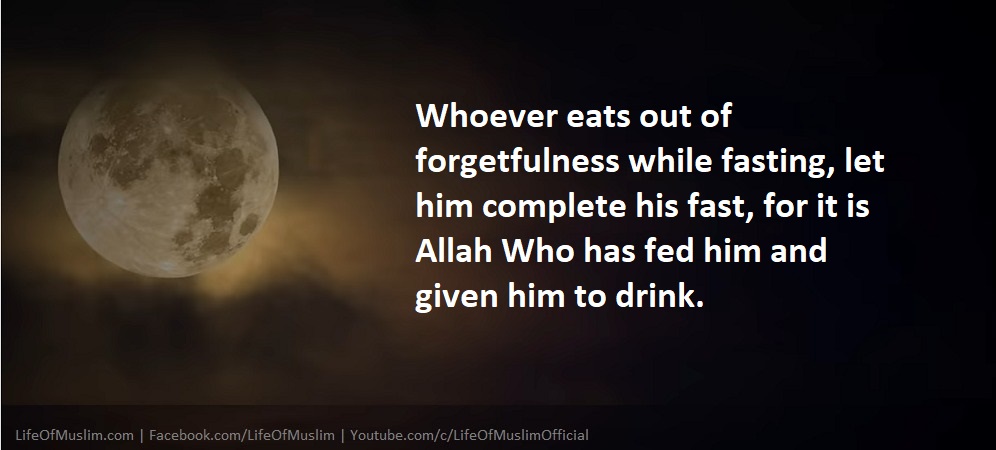 Whoever Eats By Mistake And He Is Fasting, Let Him Complete His Fast