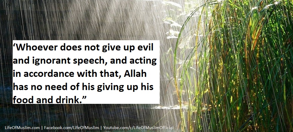 Whoever Does not Give Up Evil And Ignorant Speech, While Fasting