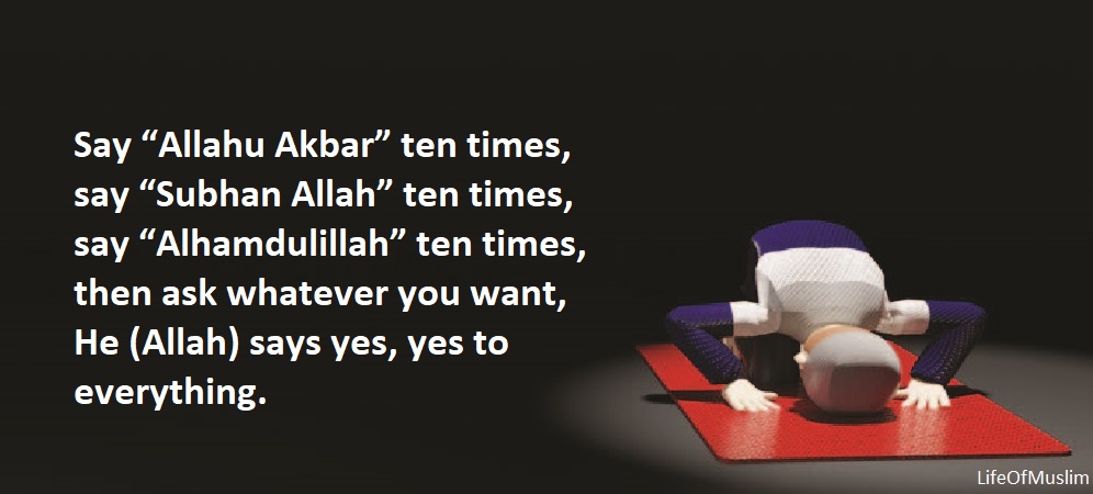 Say Allahu Akbar, Subhan Allah, And Alhamdulillah, Then Ask Whatever You Want, He (Allah) Says, Yes To Everything