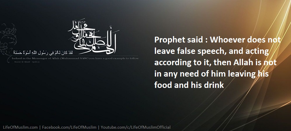 Whoever Does Not Leave False Speech, And Acting According To It