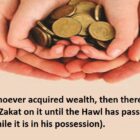 Whoever Acquired Wealth, Then There Is No Zakat On It Until The Hawl Has Passed