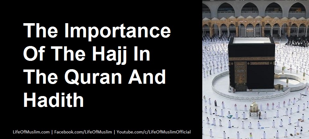 The Importance Of The Hajj In The Quran And Hadith