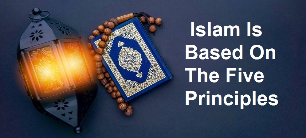 Islam Is Based On The Five Principles