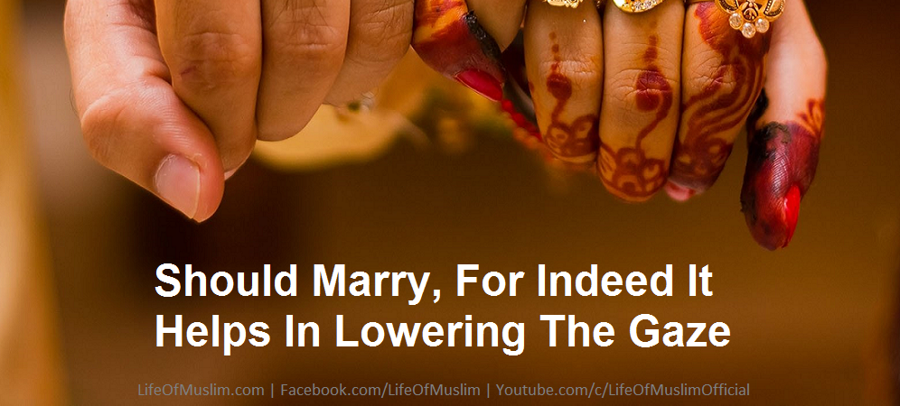 Should Marry, For Indeed It Helps In Lowering The Gaze