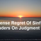 Intense Regret Of Sinful Leaders On Judgment Day