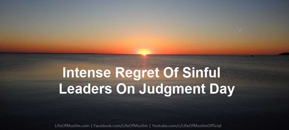 Intense Regret Of Sinful Leaders On Judgment Day