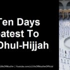 These Ten Days Are Greatest To Allah | Dhul-Hijjah