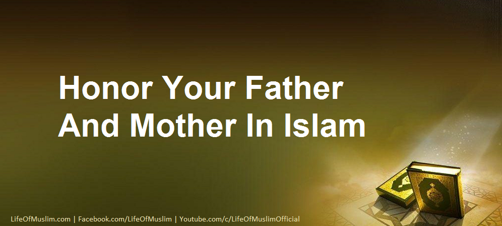 Honor Your Father And Mother In Islam