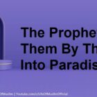The Prophet Takes Them By The Hand Into Paradise