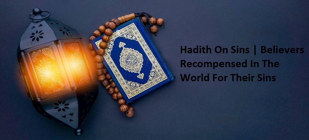 Hadith On Sins | Believers Recompensed In The World For Their Sins