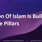 Religion Of Islam Is Built On Five Pillars