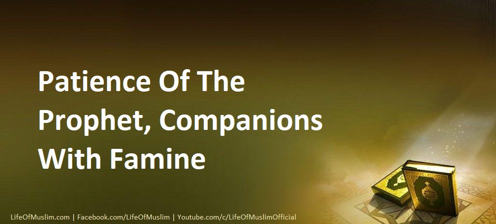 Patience Of The Prophet, Companions With Famine