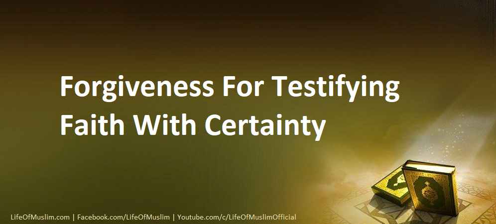 Forgiveness For Testifying Faith With Certainty