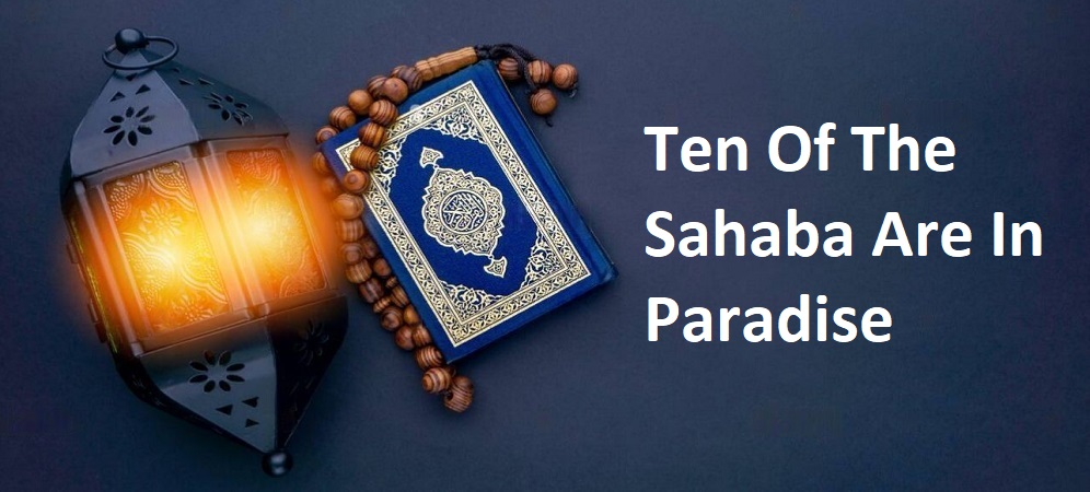 Ten Of The Sahaba Are In Paradise