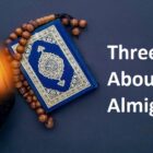 Three Truths About Allah Almighty