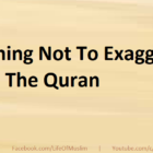 Warning Not To Exaggerate With The Quran