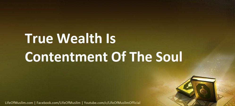 True Wealth Is Contentment Of The Soul