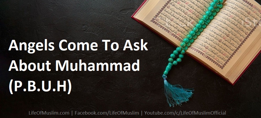 Angels Come To Ask About Muhammad (P.B.U.H)