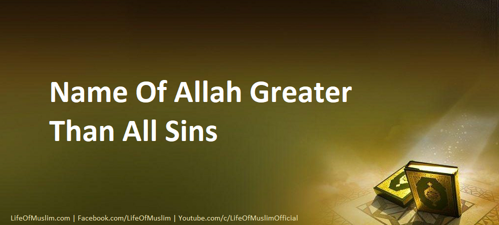 Name Of Allah Greater Than All Sins