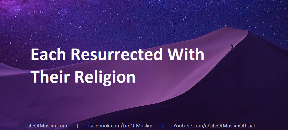 Each Resurrected With Their Religion