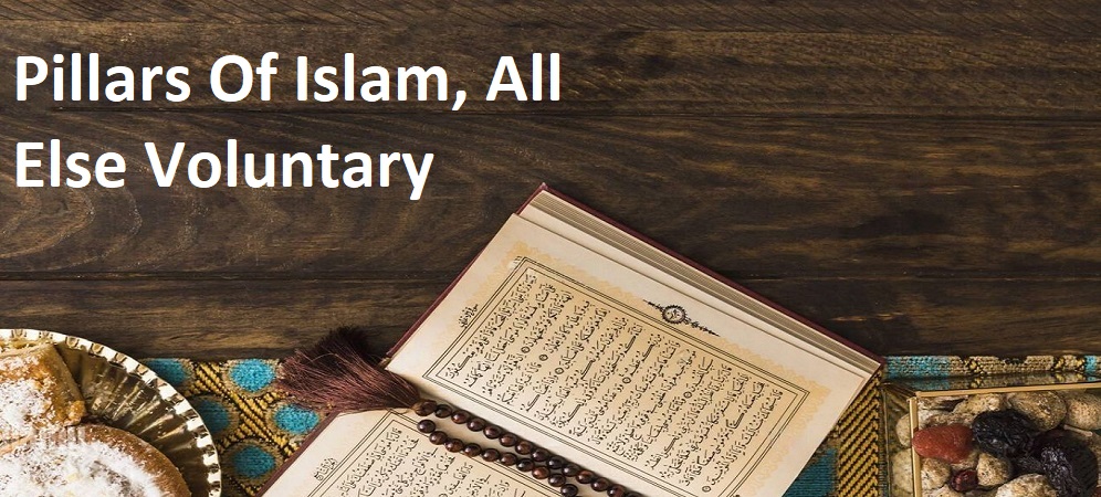 Pillars Of Islam, All Else Voluntary