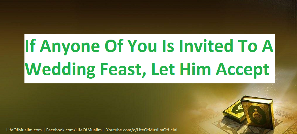 If Anyone Of You Is Invited To A Wedding Feast, Let Him Accept