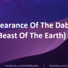 The Appearance Of The Dabbat Al-Ard (Beast Of The Earth)