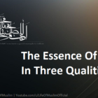 The Essence Of Iman In Three Qualities