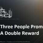 Three People Promised A Double Reward