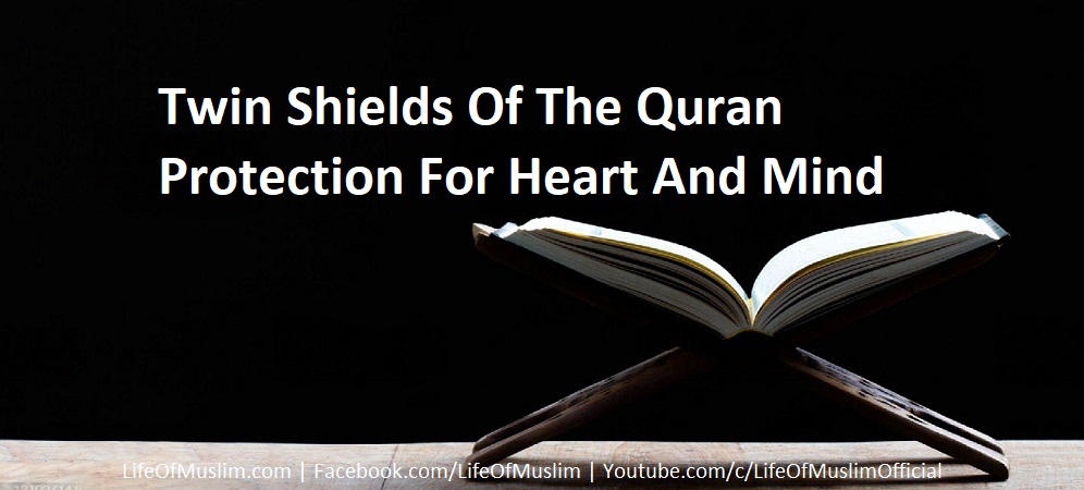 Twin Shields Of The Quran Protection For Heart And Mind