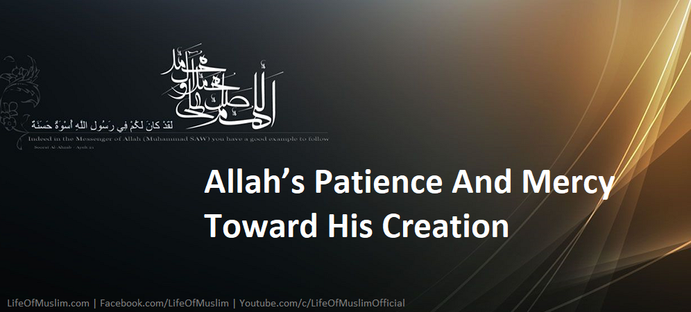 Allah’s Patience And Mercy Toward His Creation