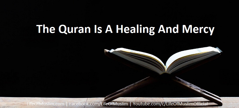 The Quran Is A Healing And Mercy