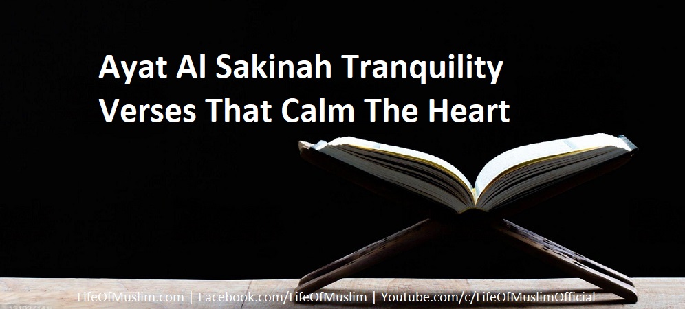 Ayat Al Sakinah Tranquility Verses That Calm The Heart
