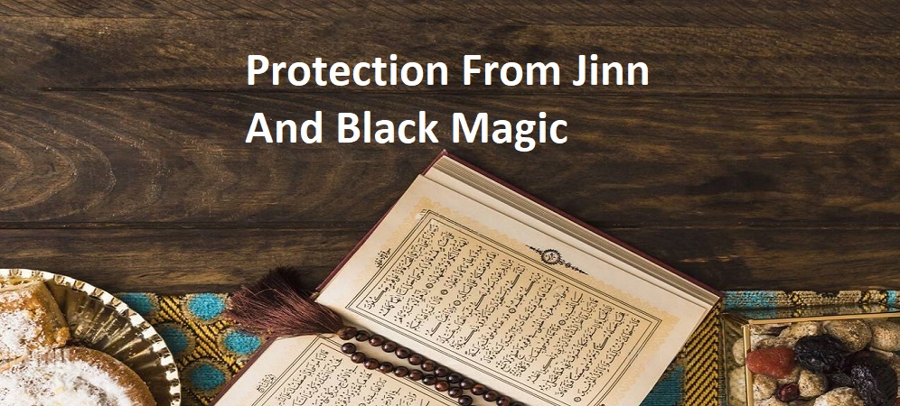 Protection From Jinn And Black Magic