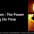 Salah Series : The Power Of Praying On Time Salah Series : The Power Of Praying On Time